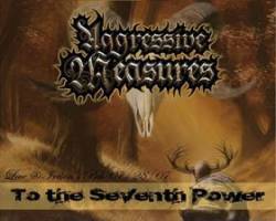 Aggressive Measures : To the Seventh Power